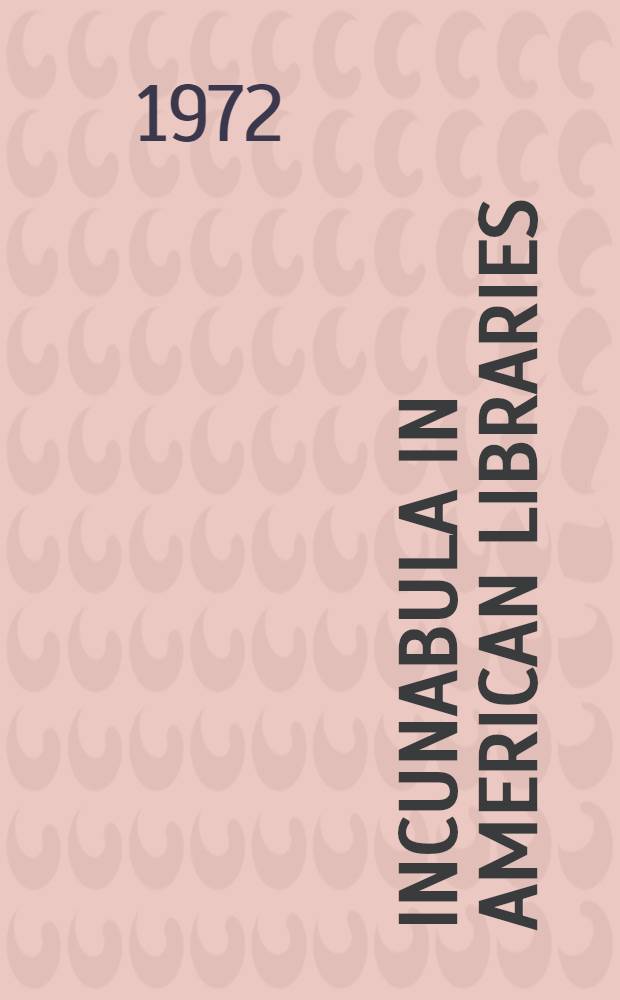 Incunabula in American libraries : A suppl. to the third census of fifteenth-century books recorded in North American collections (1964) = Инкунабулы в Американских библиотеках.
