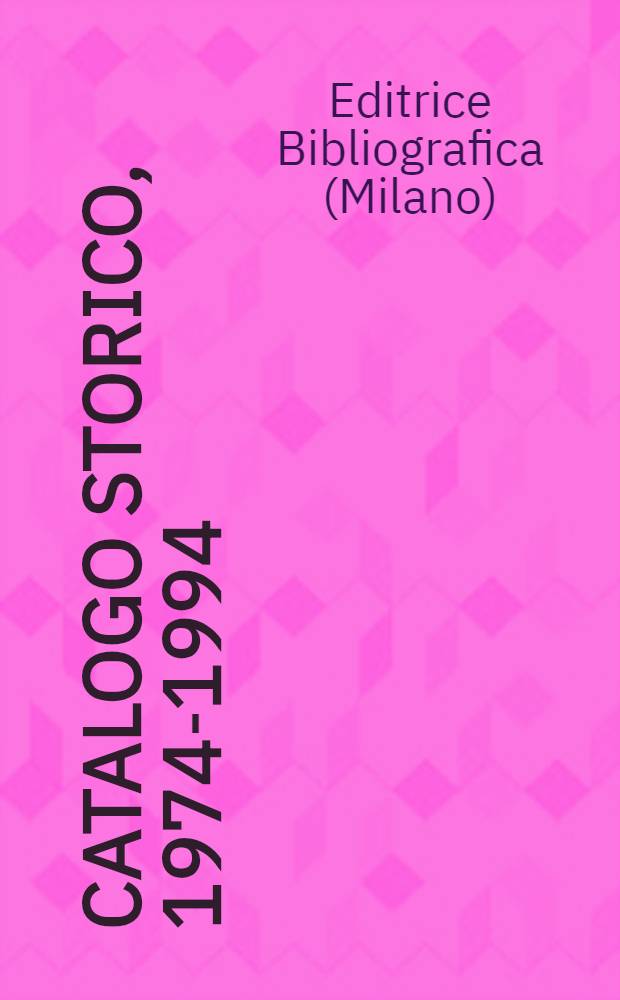 Catalogo storico, 1974-1994 = Издательская библиография.Каталог книг 1974-1994.