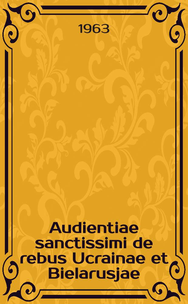 Audientiae sanctissimi de rebus Ucrainae et Bielarusjae (1650-1850)