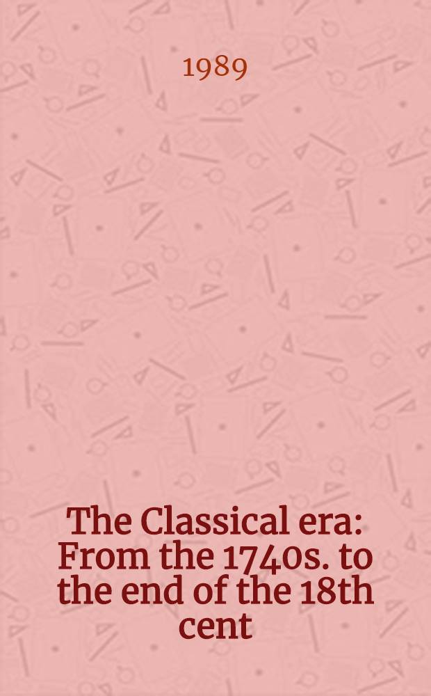 The Classical era : From the 1740s. to the end of the 18th cent = Человек и музыка в классическую эру.