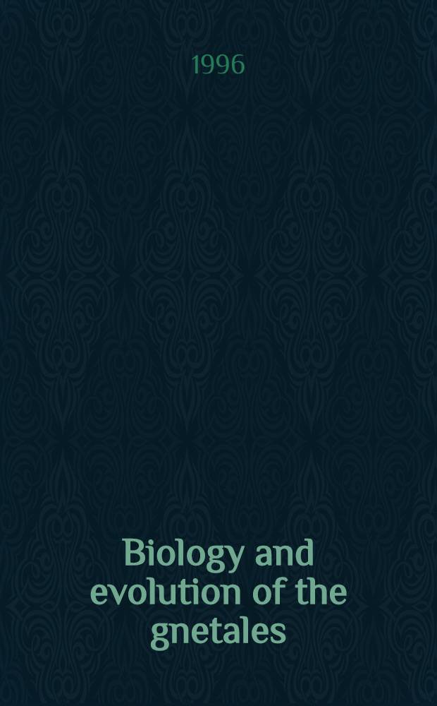 Biology and evolution of the gnetales = Биология и эволюция гнетовых.