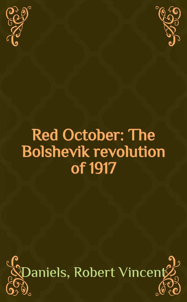 Red October : The Bolshevik revolution of 1917 = Красный остров. Большевистская революция 1917.