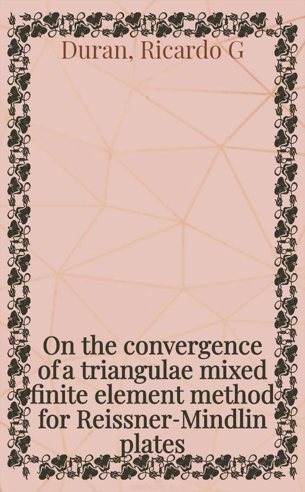 On the convergence of a triangulae mixed finite element method for Reissner-Mindlin plates = Сходимость смешанного триангулярного метода конечных эленентов для пластин Рейснера-Миндлина.