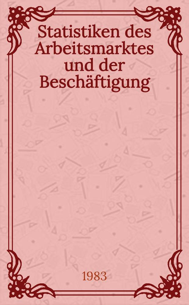 Statistiken des Arbeitsmarktes und der Beschäftigung : Anläβlich der 30. Tagung des Statist. Beirats am 7. Juni 1983 = Статистика заработной платы и занятость.
