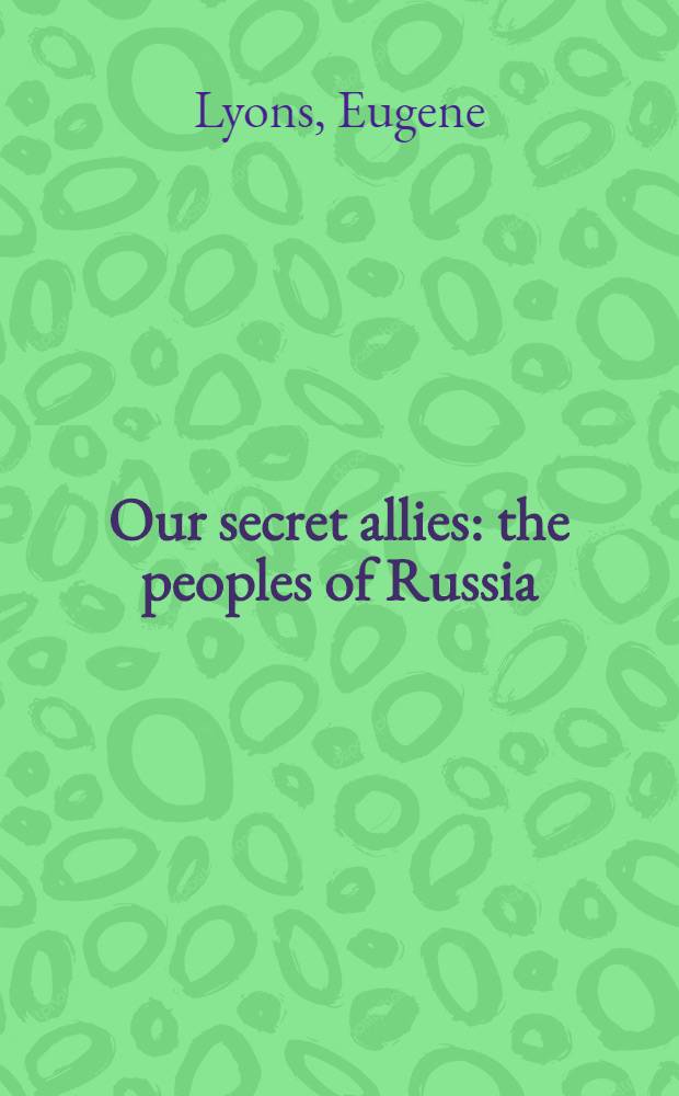 Our secret allies: the peoples of Russia = Наши тайные союзники.