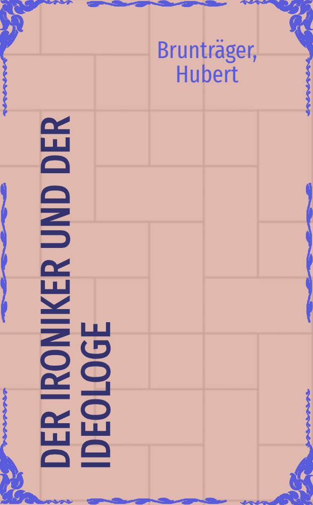 Der Ironiker und der Ideologe : Die Beziehungen zwischen Thomas Mann u. Alfred Baeumler