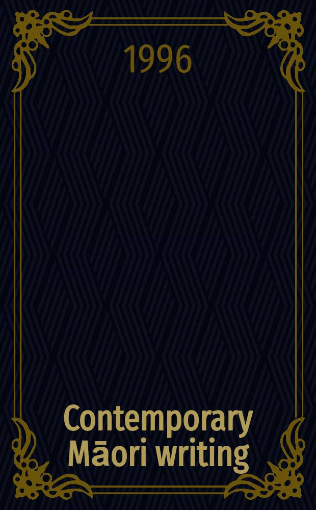 Contemporary Māori writing = Te ao mārama