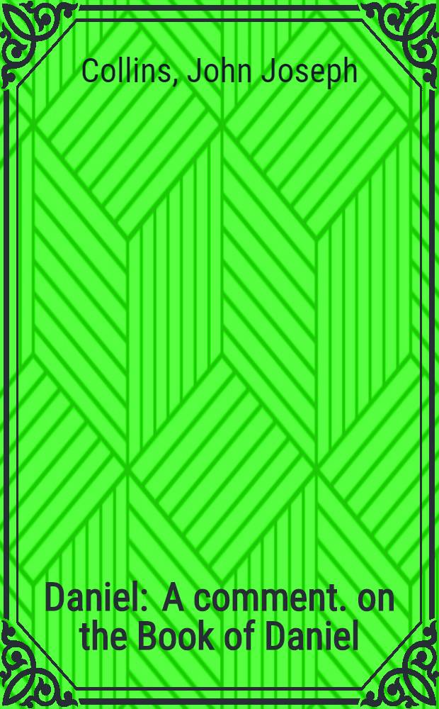 Daniel : A comment. on the Book of Daniel