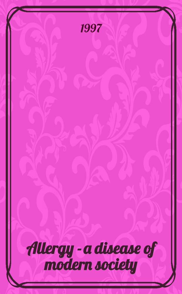 Allergy - a disease of modern society : 21st Symp. of the Collegium intern. allergologicum, Sept.6-11, 1996, Salzburg = Аллергия-болезнь современного общества. 6-11 сентября 1996. Зальцбург, Австрия. 21-й Симпозиум Международной Аллергологической Коллегии.
