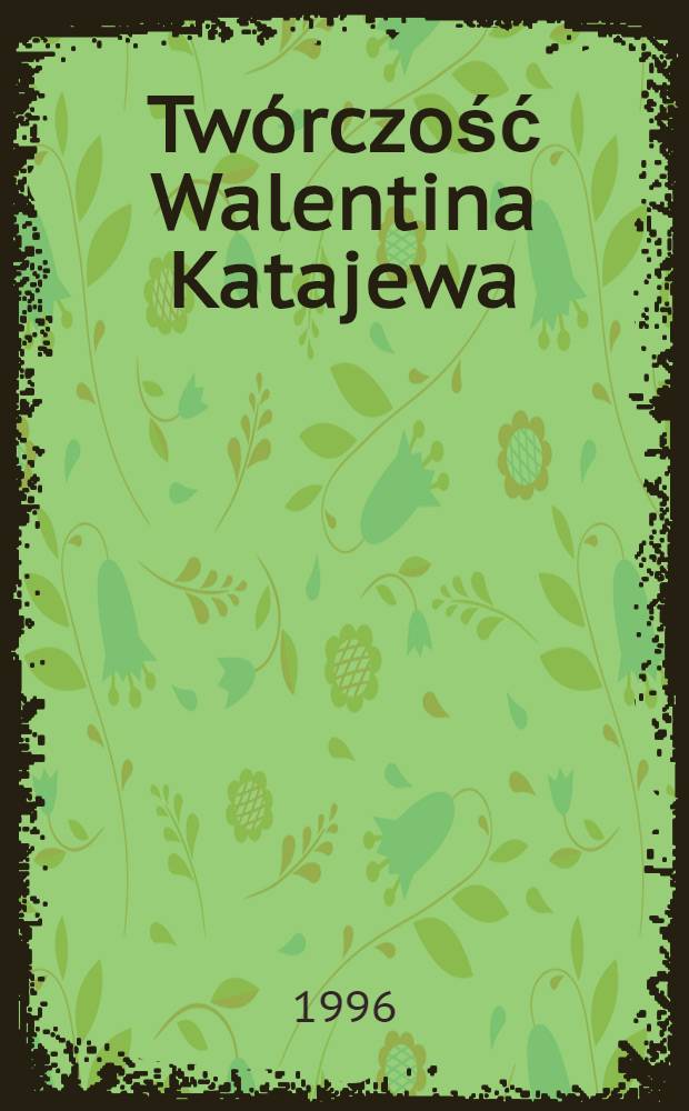 Twórczość Walentina Katajewa = Творчество Валентина Катаева.