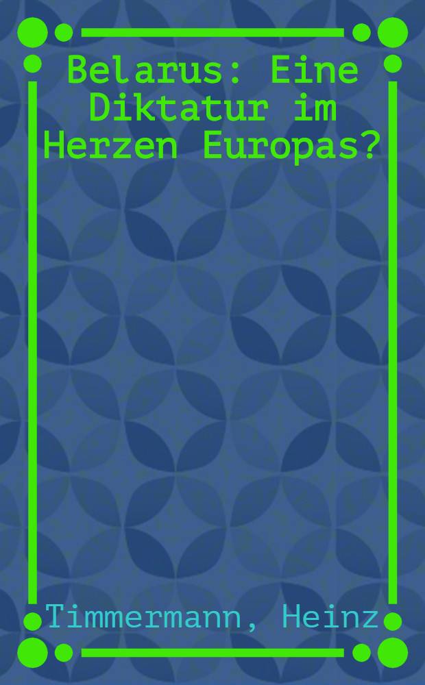 Belarus : Eine Diktatur im Herzen Europas? = Белоруссия. Диктатура в самом центре Европы.