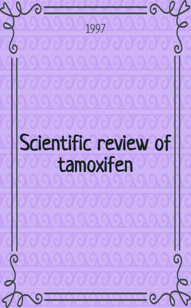 Scientific review of tamoxifen = Научный обзор по тамоксифену.