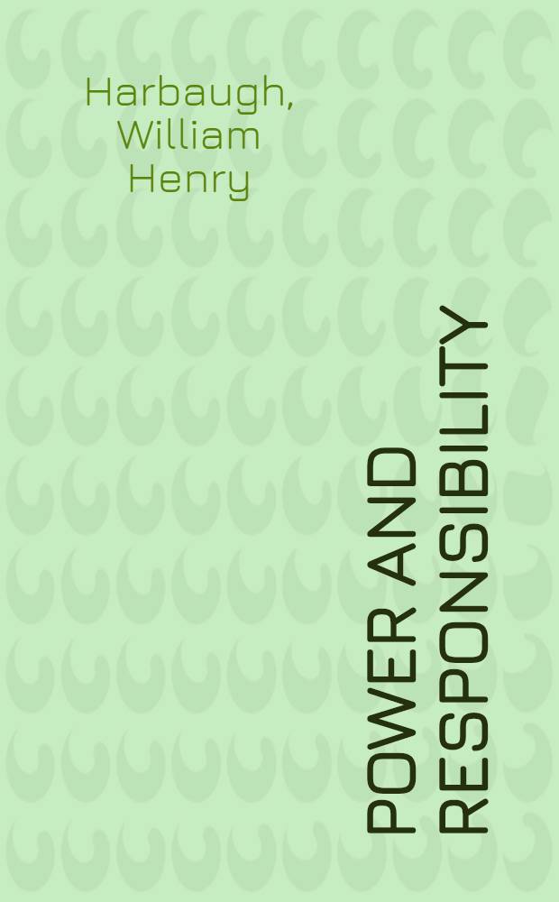 Power and responsibility : The life a. times of Theodore Roosevelt = Власть и ответственность.Жизнь и время Теодора Рузвельта.