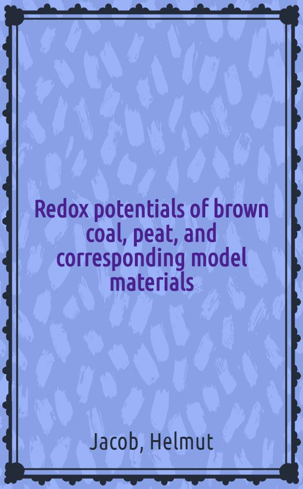 Redox potentials of brown coal, peat, and corresponding model materials = Окислительно-восстановительные потенциалы бурого угля, торфа и сопутствующих материалов (антропического происхождения).