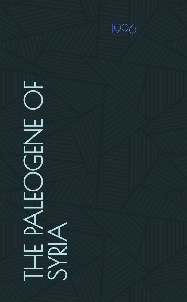 The Paleogene of Syria : Stratigraphy, lithology, geochronology = Палеоген Сирии- стратиграфия, литология, геохронология.
