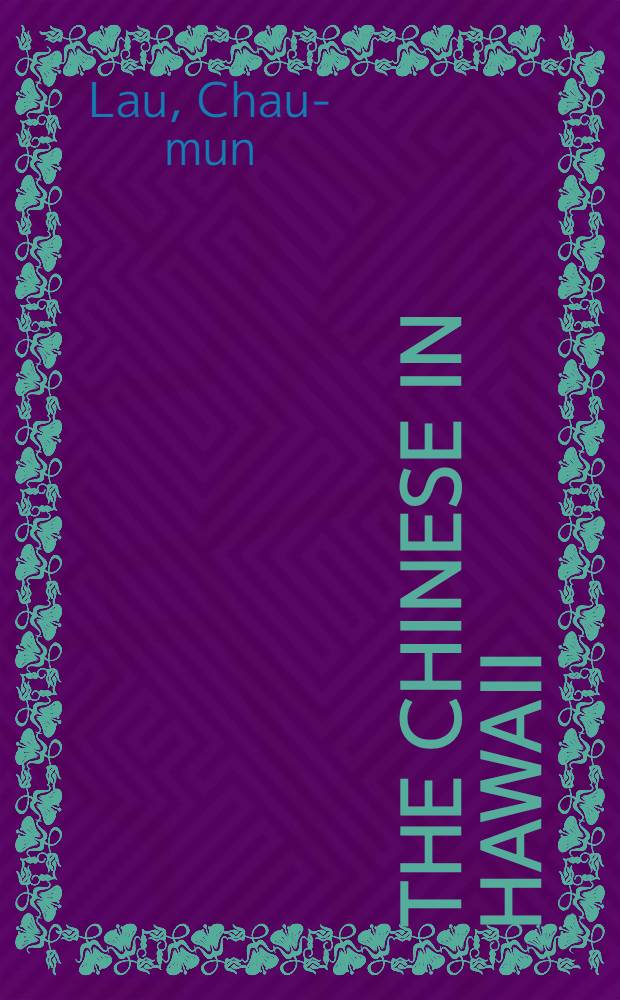 The Chinese in Hawaii : A checklist of Chin. materials in the Asia a. Hawaiian coll. of the Univ. of Hawaii libr = Китайцы на Гавайских островах.