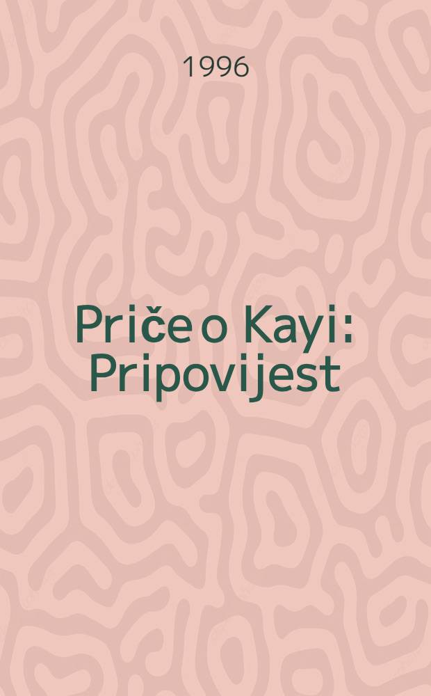 Priče o Kayi : Pripovijest
