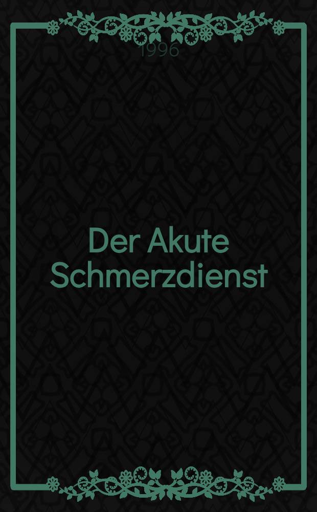 Der Akute Schmerzdienst : Eine anästhesiologische Herausforderung?