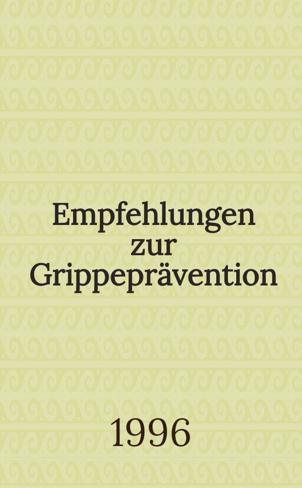 Empfehlungen zur Grippeprävention : Stand Aug. 1996