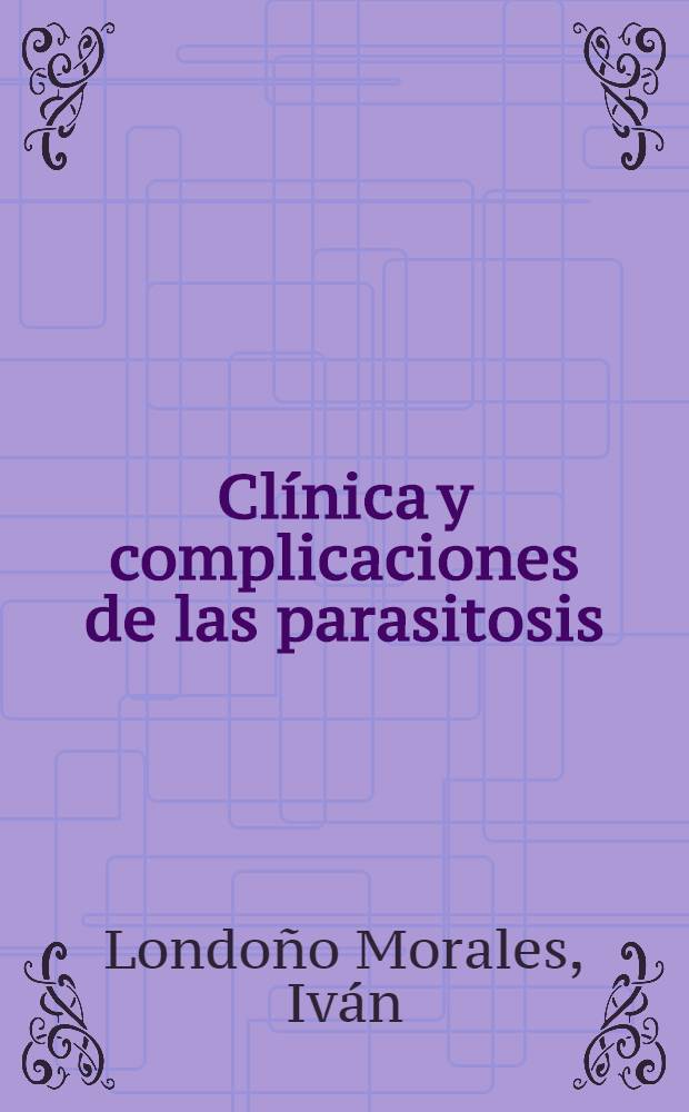 Clínica y complicaciones de las parasitosis = Клиника и осложнения при паразитозах.