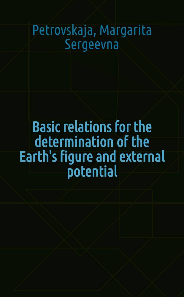 Basic relations for the determination of the Earth's figure and external potential