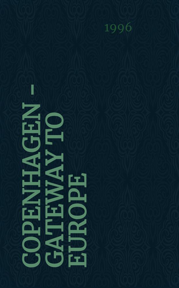 Copenhagen - gateway to Europe : An anthology = Копенгаген-ворота в Европу:королевская библиотека, датский национальный архив, антология.