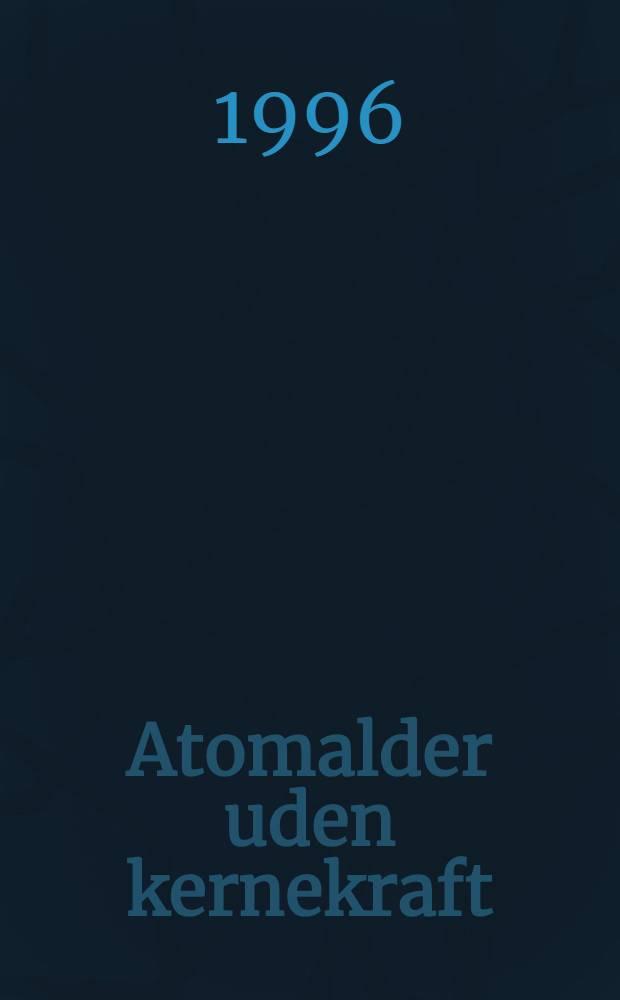 Atomalder uden kernekraft : Forsøget på at indføre atomkraft i Danmark 1954-1985 set i et intern. perspektiv = Исследование атомных сил с перспективой на будущее. Попытка ввоза атомной энергии в Дании в период 1954-1985 и международная перспектива.
