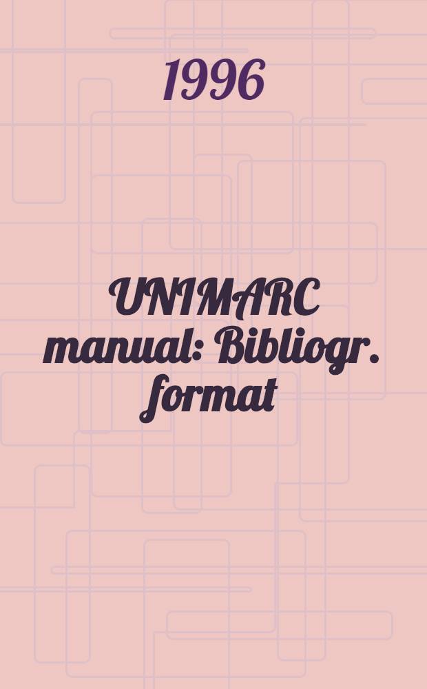 UNIMARC manual : Bibliogr. format
