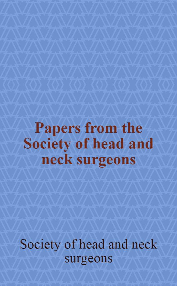 Papers from the Society of head and neck surgeons : Presented at the 4th Intern. conf. held in Toronto, Canada, July 28-Aug.1, 1996