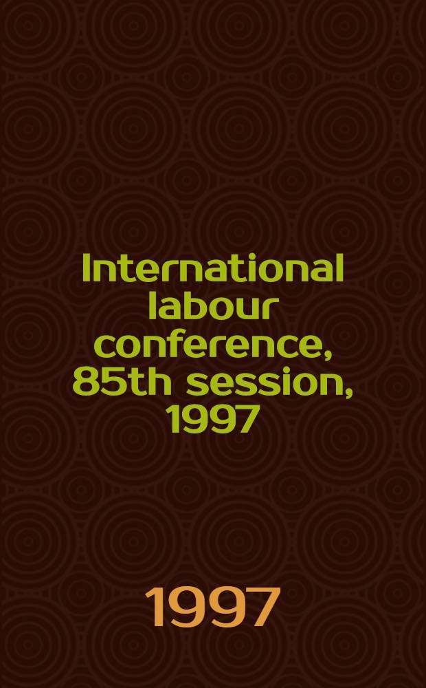 International labour conference, 85th session, 1997 : Reports = Управление трудом.