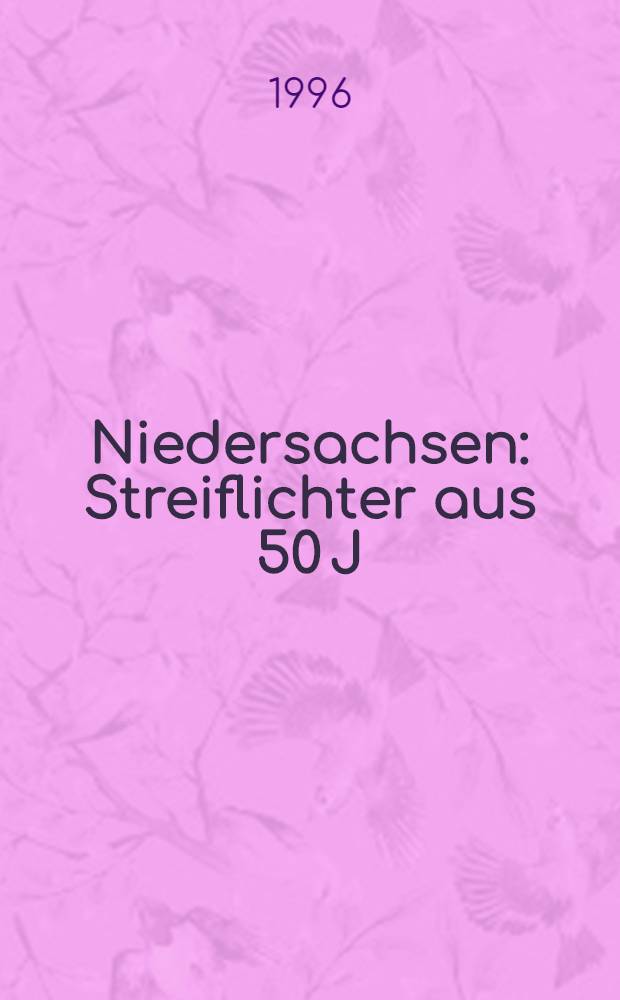 Niedersachsen : Streiflichter aus 50 J = Нижняя Саксония с 50-х годов.