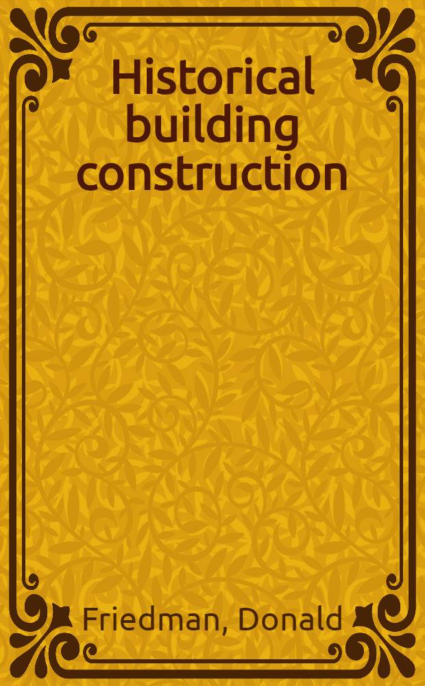 Historical building construction : Des., materials, a. technology = Конструкция исторического здания. Дизайн, материалы и технология.