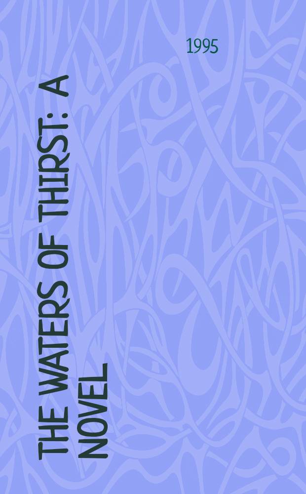 The waters of thirst : A novel