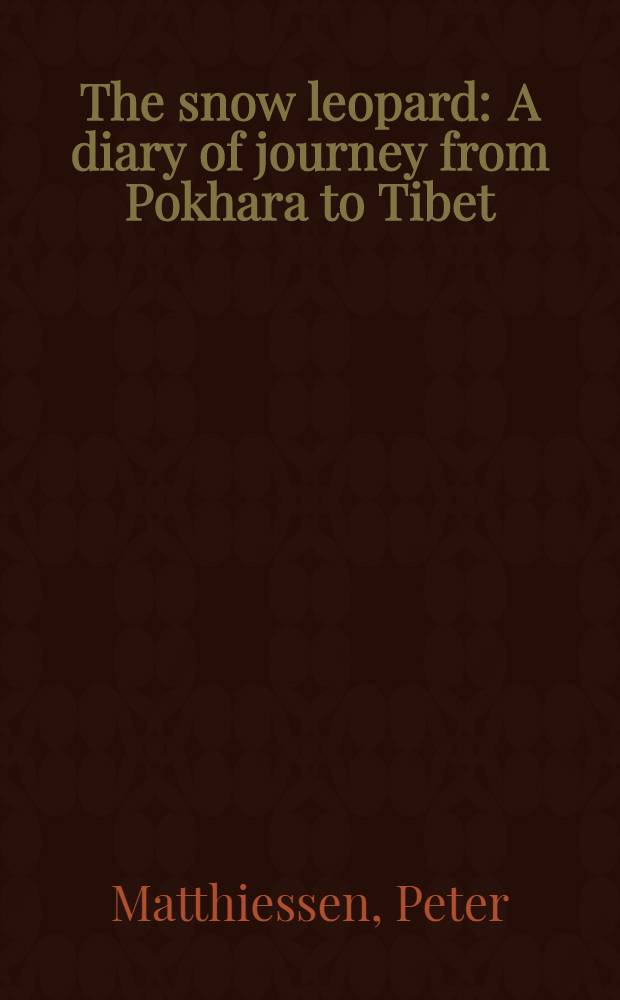 The snow leopard : A diary of journey from Pokhara to Tibet