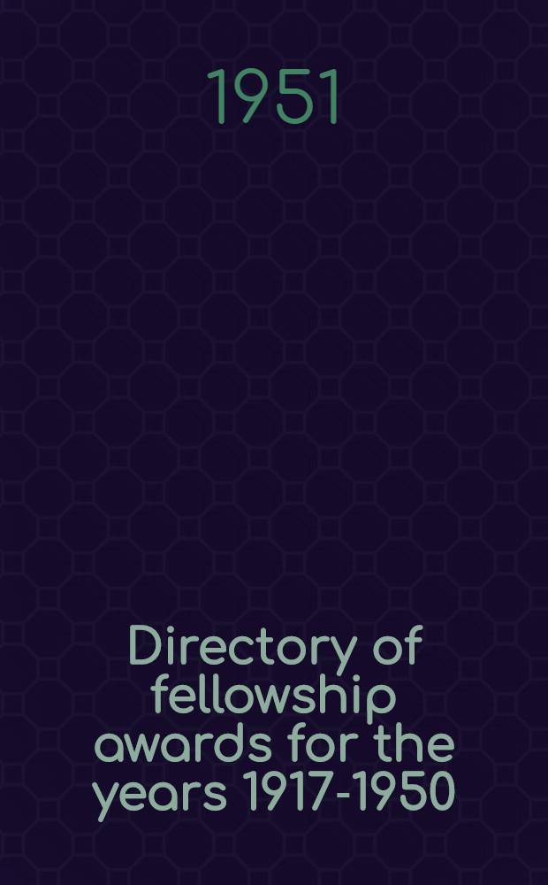 Directory of fellowship awards for the years 1917-1950 = Фонд Рокфеллера.Справочник.