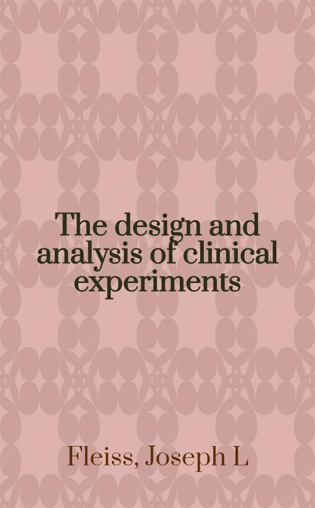 The design and analysis of clinical experiments = Проекты и анализы в клинических экспериментах.