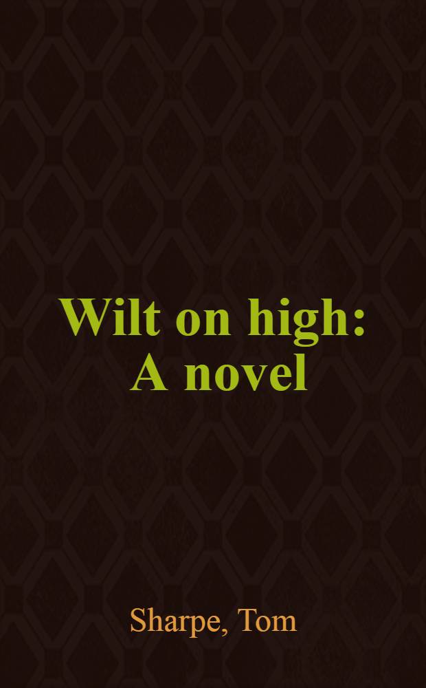 Wilt on high : A novel