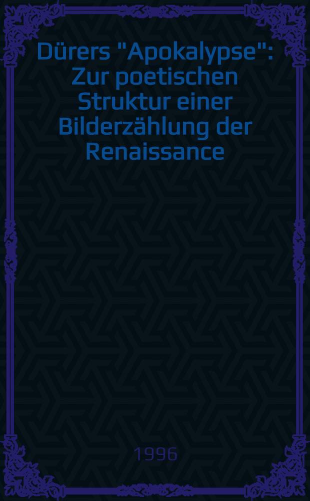 Dürers "Apokalypse" : Zur poetischen Struktur einer Bilderzählung der Renaissance = "Апокалипсис" Дюрера.