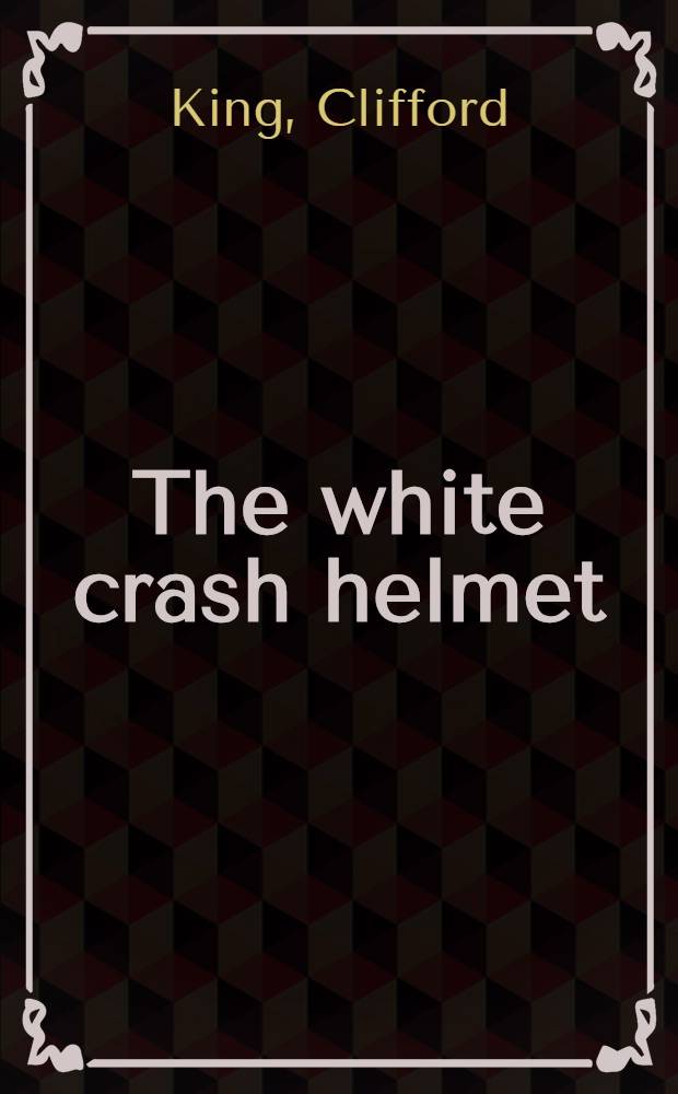 The white crash helmet : A novel