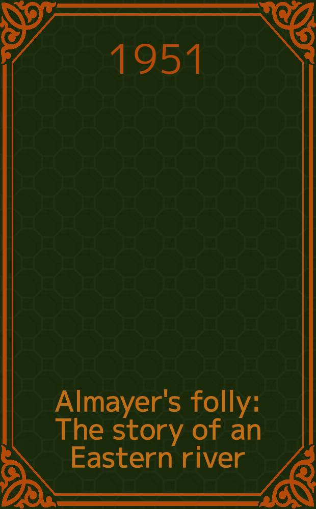 Almayer's folly : The story of an Eastern river