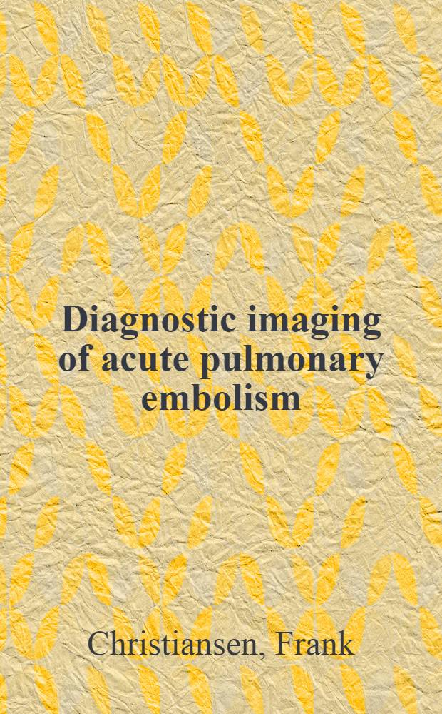 Diagnostic imaging of acute pulmonary embolism : Diss. = Диагностические изображения при острой легочной эмболии.