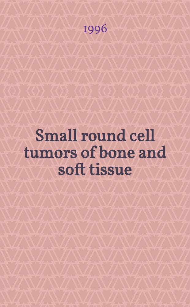 Small round cell tumors of bone and soft tissue
