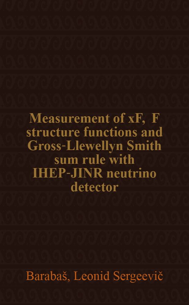 Measurement of xF , F structure functions and Gross-Llewellyn Smith sum rule with IHEP-JINR neutrino detector