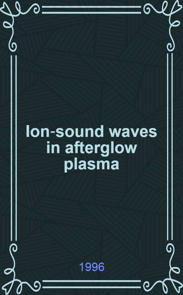 Ion-sound waves in afterglow plasma : Dynamics a. structure