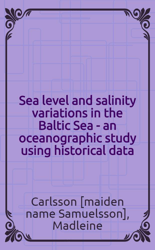 Sea level and salinity variations in the Baltic Sea - an oceanographic study using historical data : Diss. = Вариации уровня и солености в Балтийском море - океанографические исследования с использованием исторических данных.