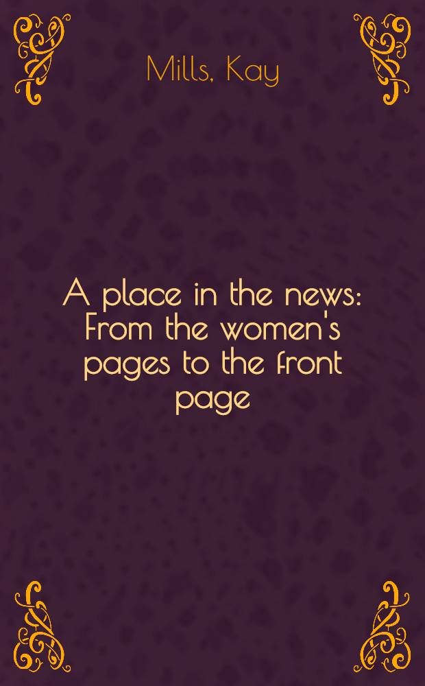 A place in the news : From the women's pages to the front page