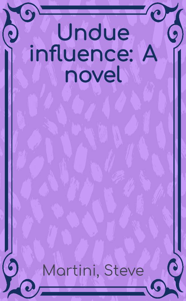 Undue influence : A novel