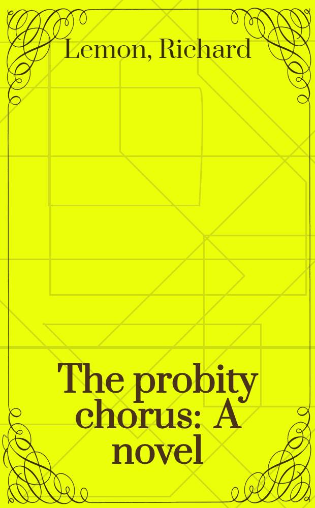 The probity chorus : A novel