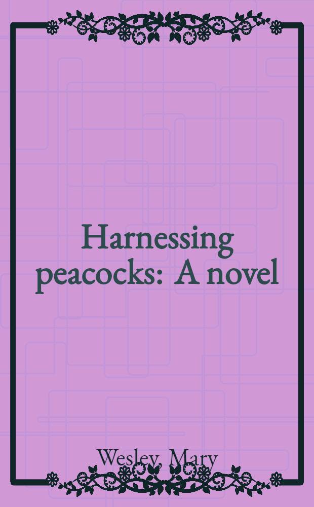 Harnessing peacocks : A novel