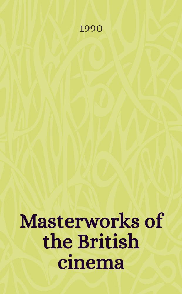 Masterworks of the British cinema = Работы ведущих мастеров Британского кино.